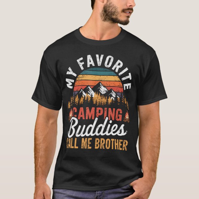 My Favorite Camping Buddies Call Me Brother Father T-Shirt (Front)