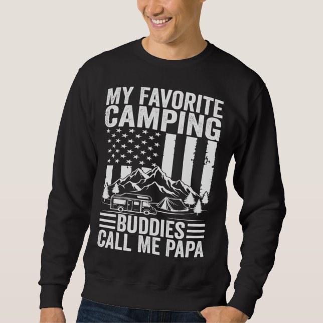 My Favorite Camping Buddies Call Me Papa American  Sweatshirt (Front)