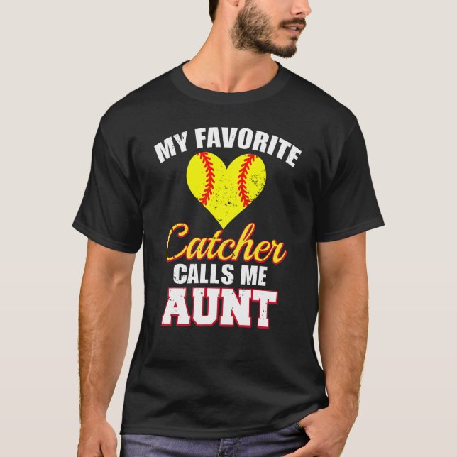 My Favorite Catcher Calls Me Aunt Catcher Softball T-Shirt (Front)