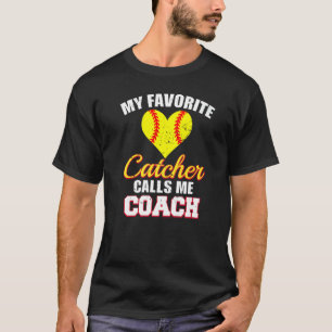 My Favorite Catcher Calls Me Coach Catcher Softbal T-Shirt