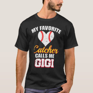 My Favorite Catcher Calls Me Gigi Catcher Baseball T-Shirt
