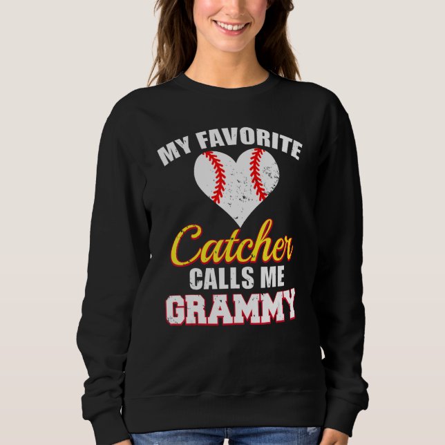 My Favorite Catcher Calls Me Grammy Catcher Baseba Sweatshirt (Front)