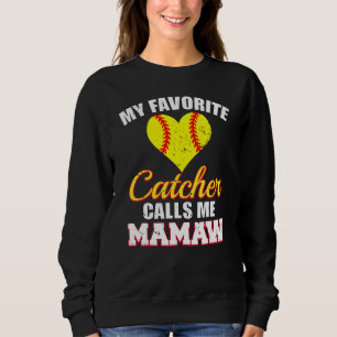 My Favorite Catcher Calls Me Mamaw Catcher Softbal Sweatshirt
