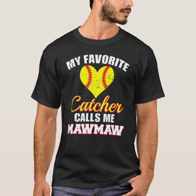 My Favorite Catcher Calls Me MawMaw Softball Maw M T-Shirt (Front)