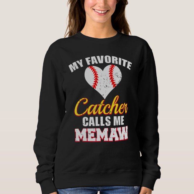 My Favorite Catcher Calls Me Memaw Catcher Basebal Sweatshirt (Front)