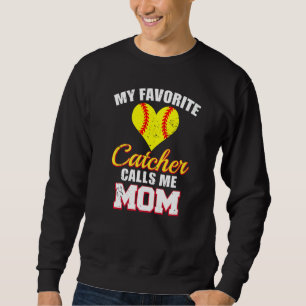 My Favorite Catcher Calls Me Mom Catcher Softball  Sweatshirt