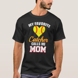 My Favorite Catcher Calls Me Mom Catcher Softball  T-Shirt