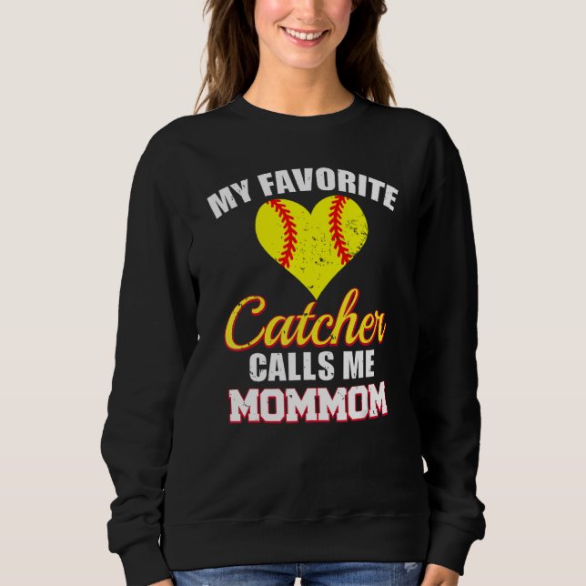 My Favorite Catcher Calls Me MomMom Catcher Softba Sweatshirt (Front)