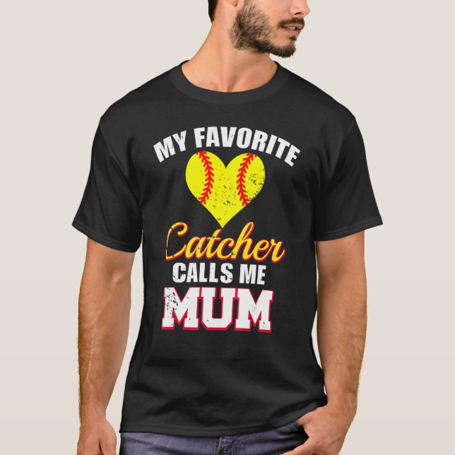 My Favorite Catcher Calls Me Mum Catcher Softball  T-Shirt (Front)