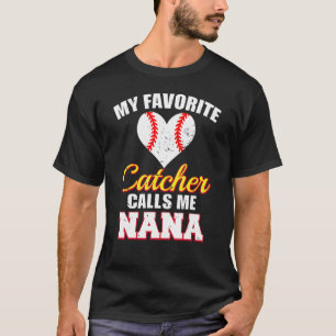 My Favorite Catcher Calls Me Nana Catcher Baseball T-Shirt