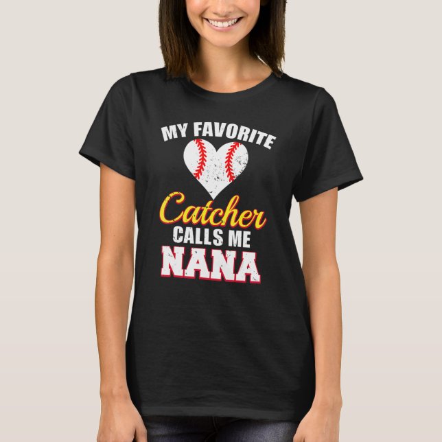 My Favorite Catcher Calls Me Nana Catcher Baseball T-Shirt (Front)
