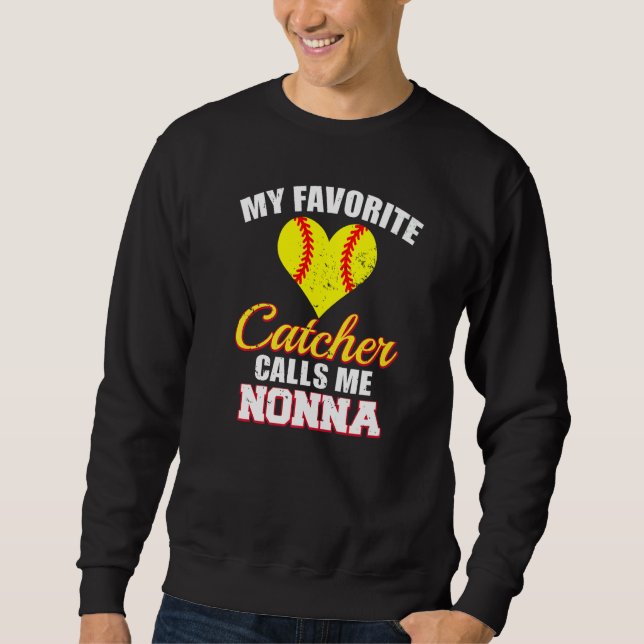 My Favorite Catcher Calls Me Nonna Catcher Softbal Sweatshirt (Front)