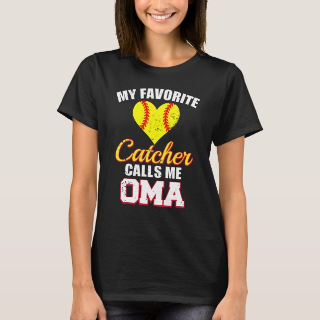 My Favorite Catcher Calls Me Oma Catcher Softball  T-Shirt (Front)