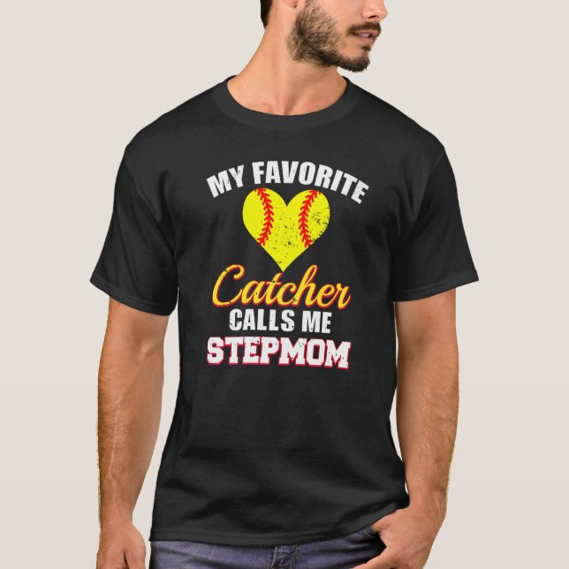 My Favorite Catcher Calls Me Stepmom Catcher Softb T-Shirt (Front)