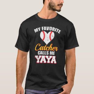 My Favorite Catcher Calls Me Yaya Catcher Baseball T-Shirt