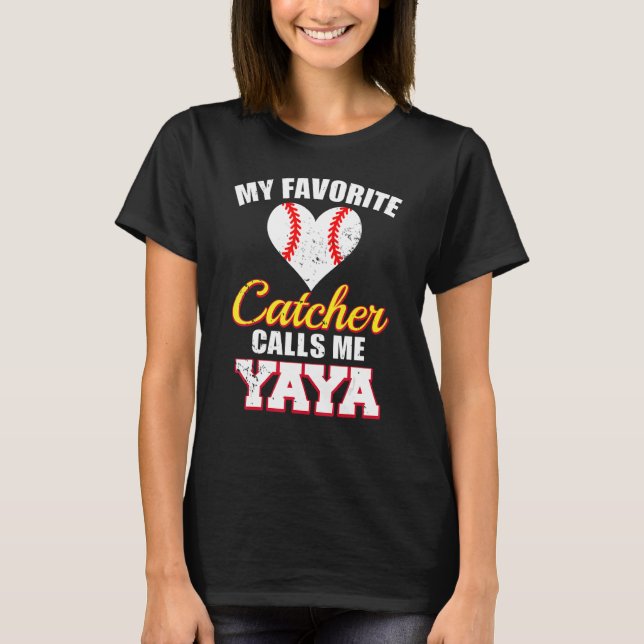 My Favorite Catcher Calls Me Yaya Catcher Baseball T-Shirt (Front)