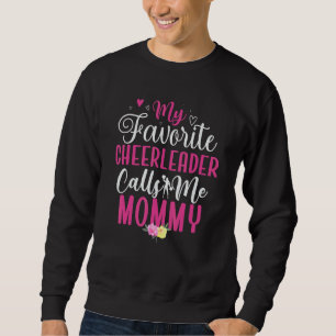 My Favorite Cheerleader calls me Mom Cute Sweatshirt