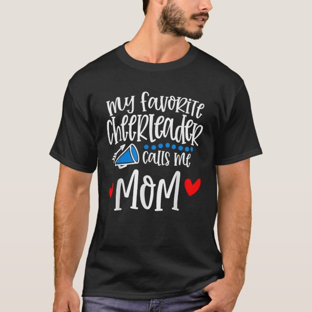 My Favorite Cheerleader Calls Me Mom Funny Cheerle T-Shirt (Front)