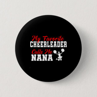 My Favorite Cheerleader Calls Me Nana Funny Nana  6 Cm Round Badge