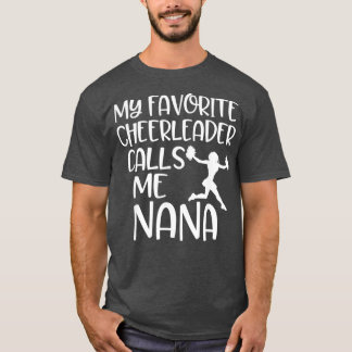 My favorite Cheerleader calls me Nana Grandma T-Shirt