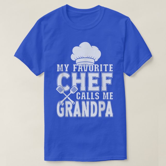 My Favorite Chef Calls Me Grandpa Funny Cooking  T-Shirt (Design Front)