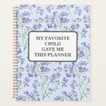 MY FAVORITE CHILD GAVE ME THIS PLANNER