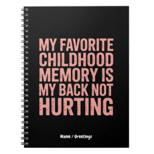 My Favorite Childhood Memory, My Back Not Hurting Notebook