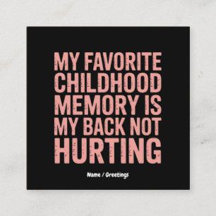 My Favorite Childhood Memory, My Back Not Hurting Square Business Card