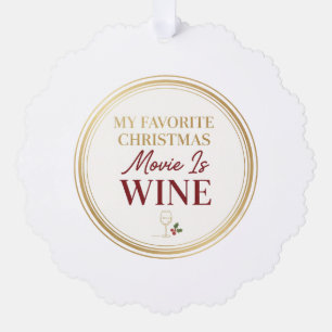 My Favorite Christmas Movie Is Wine Ornament