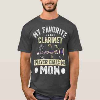 My Favorite Clarinet Player Calls Me Mom Mother T-Shirt