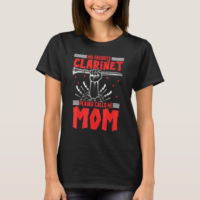 My Favorite Clarinet Player Calls Me Mom Musician  T-Shirt (Front)