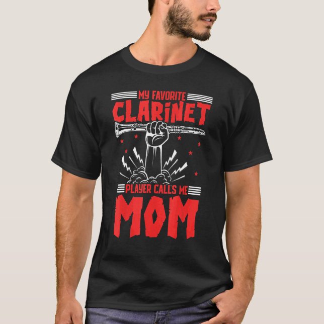 My Favorite Clarinet Player Calls Me Mom Musician  T-Shirt (Front)