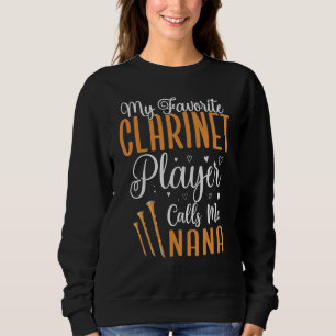 My Favorite Clarinet player calls me NANA Cute Sweatshirt