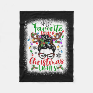 My Favorite Color Is Christmas Lights Messy Bun Ha Fleece Blanket