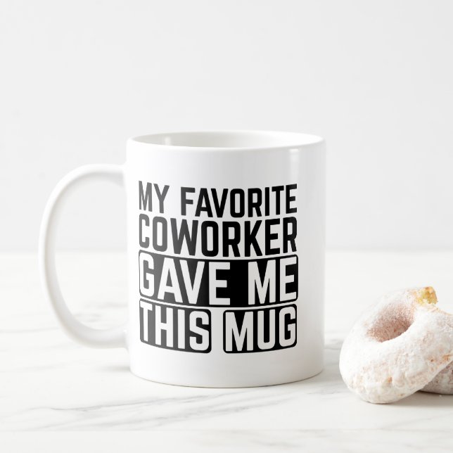 My Favorite Coworker Gave Me This Mug - Gift idea (With Donut)