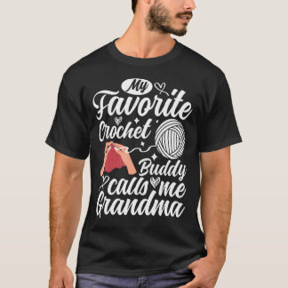 My Favorite Crochet Buddy Calls Me Grandma Crochet T-Shirt