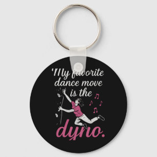 My Favorite Dance Move Is The Dyno Climbing Graphi Key Ring