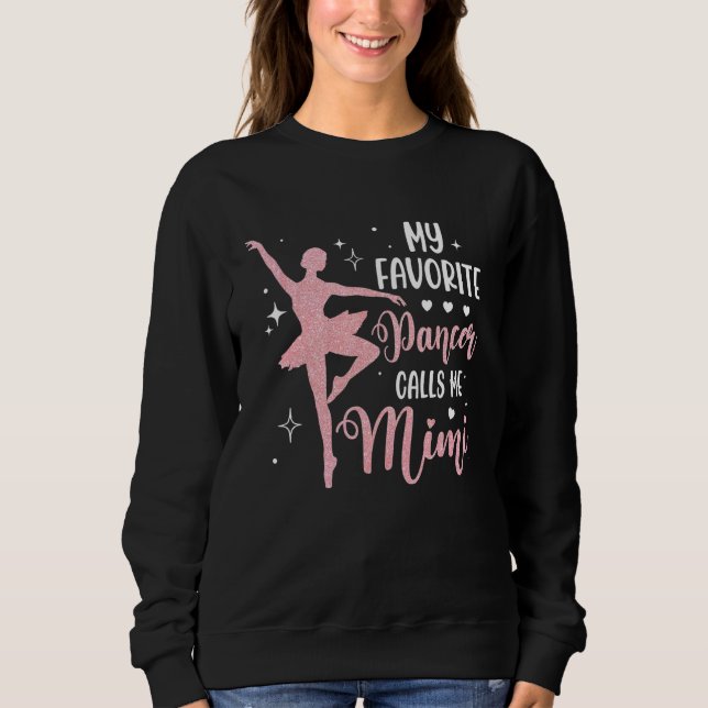 My Favorite Dancer Calls Me Mimi Dance Grandma Sweatshirt (Front)