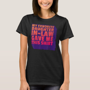 My Favorite Daughter In Law Gave Me This Father s T-Shirt