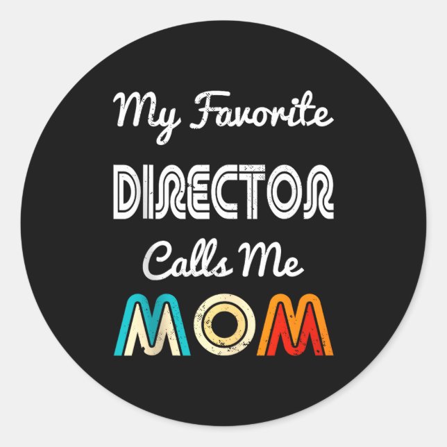 My Favorite Director Calls Me Mom Funny Movie &amp Classic Round Sticker (Front)