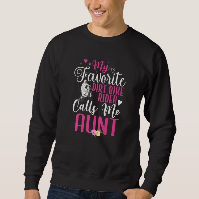 My Favorite Dirt Bike Rider calls me Aunt Cute  1 Sweatshirt (Front)
