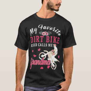 My Favorite Dirt Bike Rider Calls Me Grandma Mothe T-Shirt