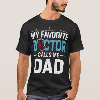 My Favorite Doctor Calls Me Dad Father's Day Healt T-Shirt