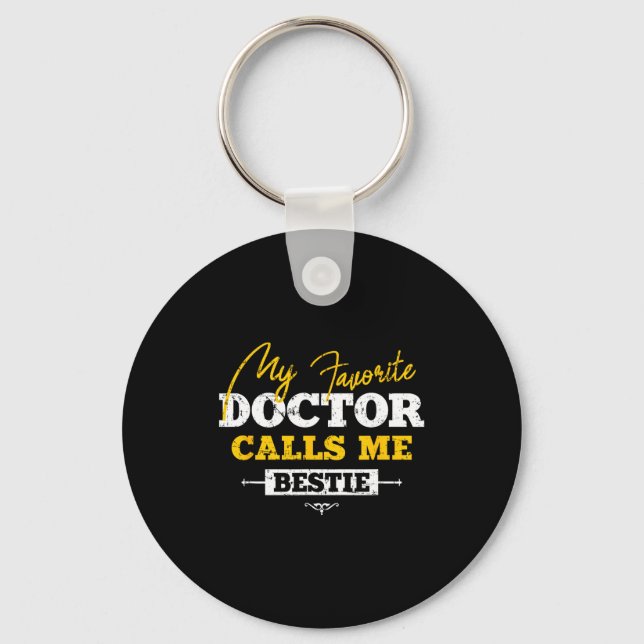 My Favorite Doctor Calls Me Ie Funny Doc Friend  Key Ring (Front)