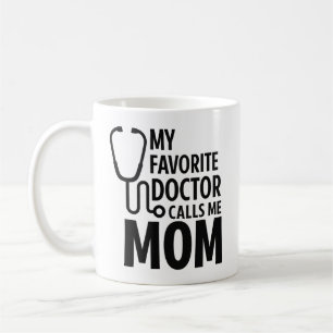 My Favorite Doctor Calls Me Mom Cute Doctor Day Coffee Mug