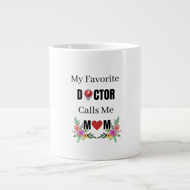My favorite doctor Calls me Mom,Proud Mom gift Large Coffee Mug (Front)