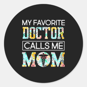 My favorite doctor calls me mom t shirt classic round sticker