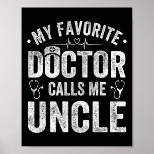 My Favorite Doctor Calls Me Uncle Father&#; s Day Poster