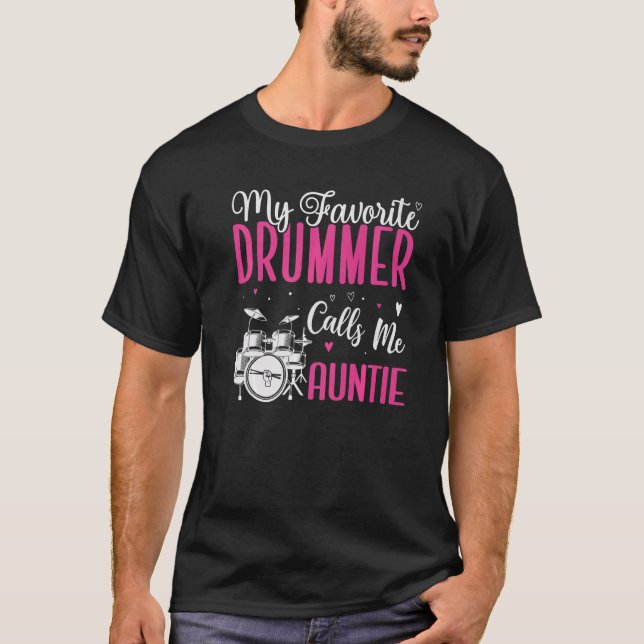 My Favorite Drummer calls me Aunt Cute T-Shirt (Front)