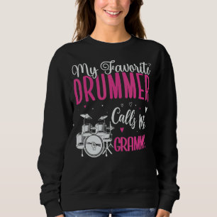My Favorite Drummer calls me Grandma Cute 1 Sweatshirt